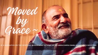 A Documentary Film On Neem Karoli Baba | Moved by Grace