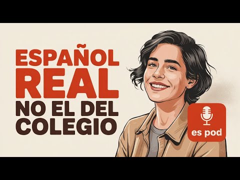 Spanish for Real Life | What They Don’t Teach in School & courses | Spanish Podcast