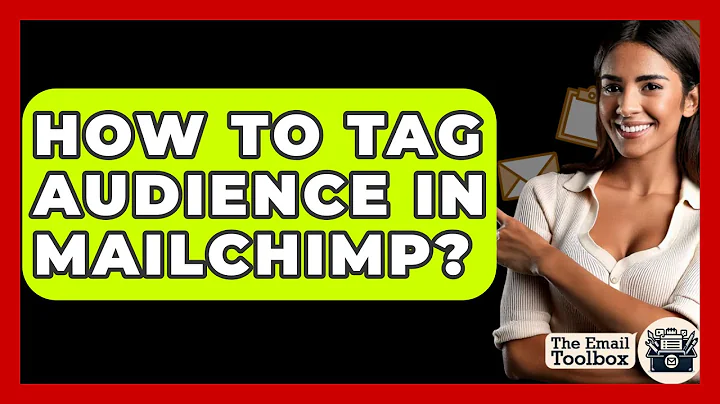 How To Tag Audience In Mailchimp? - TheEmailToolbox.com