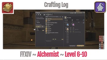 FFXIV Alchemist Crafting Log Level 6-10 - A Realm Reborn