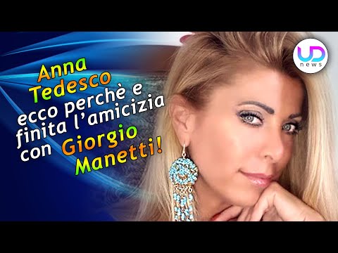 Anna Tedesco: Ecco Perchè  è Finita L'Amicizia Con Giorgio Manetti!