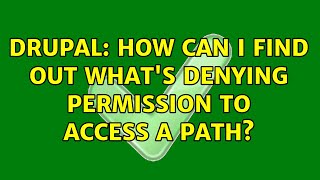 Famous Drupal: How can I find out what's denying permission to access a path? Net Worth