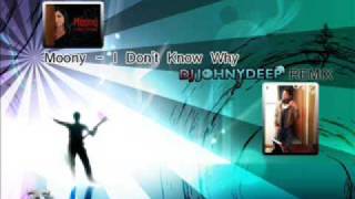 Download Lagu Moony   IDon't Know Why Dj J0hnny DEep remix MP3 Download Lagu Moony   IDon't Know Why Dj J0hnny DEep remix MP3