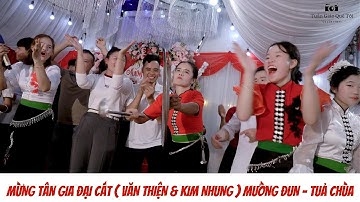 NHẢY SẬP SÀN CÙNG CÁC EM GÁI TẠI TÂN GIA ĐẠI CÁT - VĂN THIỆN & KIM NHUNG  MƯỜNG ĐUN - TỦA CHÙA