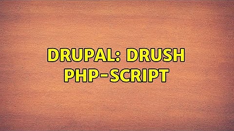 Drupal: Drush php-script (2 Solutions!!)