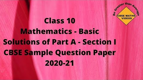 CBSE Class 10th Mathematics - Basic | Sample Question Paper 2020-21| Part A|Section I