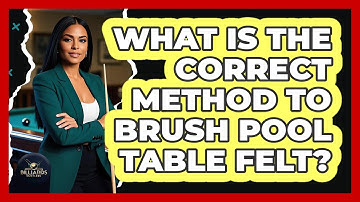 What Is the Correct Method to Brush Pool Table Felt?