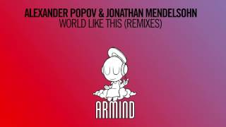 Alexander Popov & Jonathan Mendelsohn - World Like This (Denis Kenzo Extended Remix)