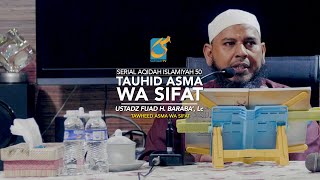 Tauhid Asma Wa Sifat - AI 51 - #04-03 - Ustadz Fuad H. Baraba', Lc