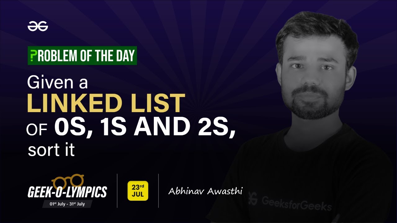 Problem of The Day: 23/07/2023 | Given a Linked List of 0s, 1s and 2s ...