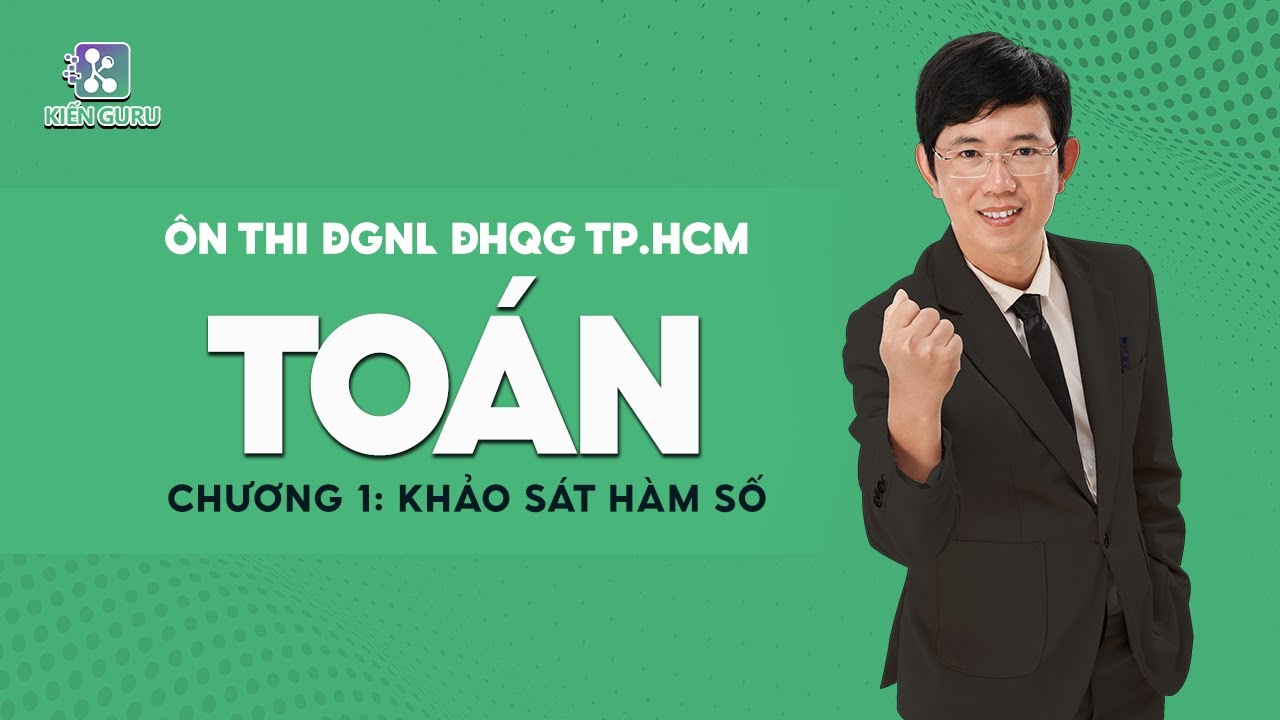 Ôn thi Đánh giá năng lực ĐHQG TPHCM - Môn Toán - Chương 1 - Thầy Bùi Văn Công