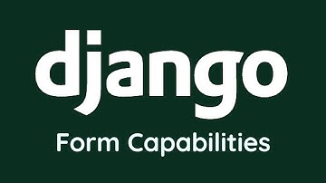 Django Form Capabilities - Django Tutorial