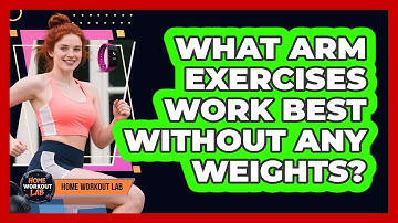 What Arm Exercises Work Best Without Any Weights?