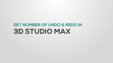 Set Undo levels in 3DS Max (Number of undo & Redo)