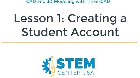 Lesson 1: Creating a TinkerCAD Account & Intro to the Workspace