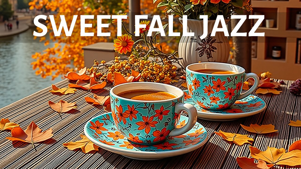 Happy Morning Fall Jazz Music with Sweet Coffee Music & Soft Bossa Nova Background for Start the day Happy Morning Fall Jazz Music with Sweet Coffee Music & Soft Bossa Nova Background for Start the day
