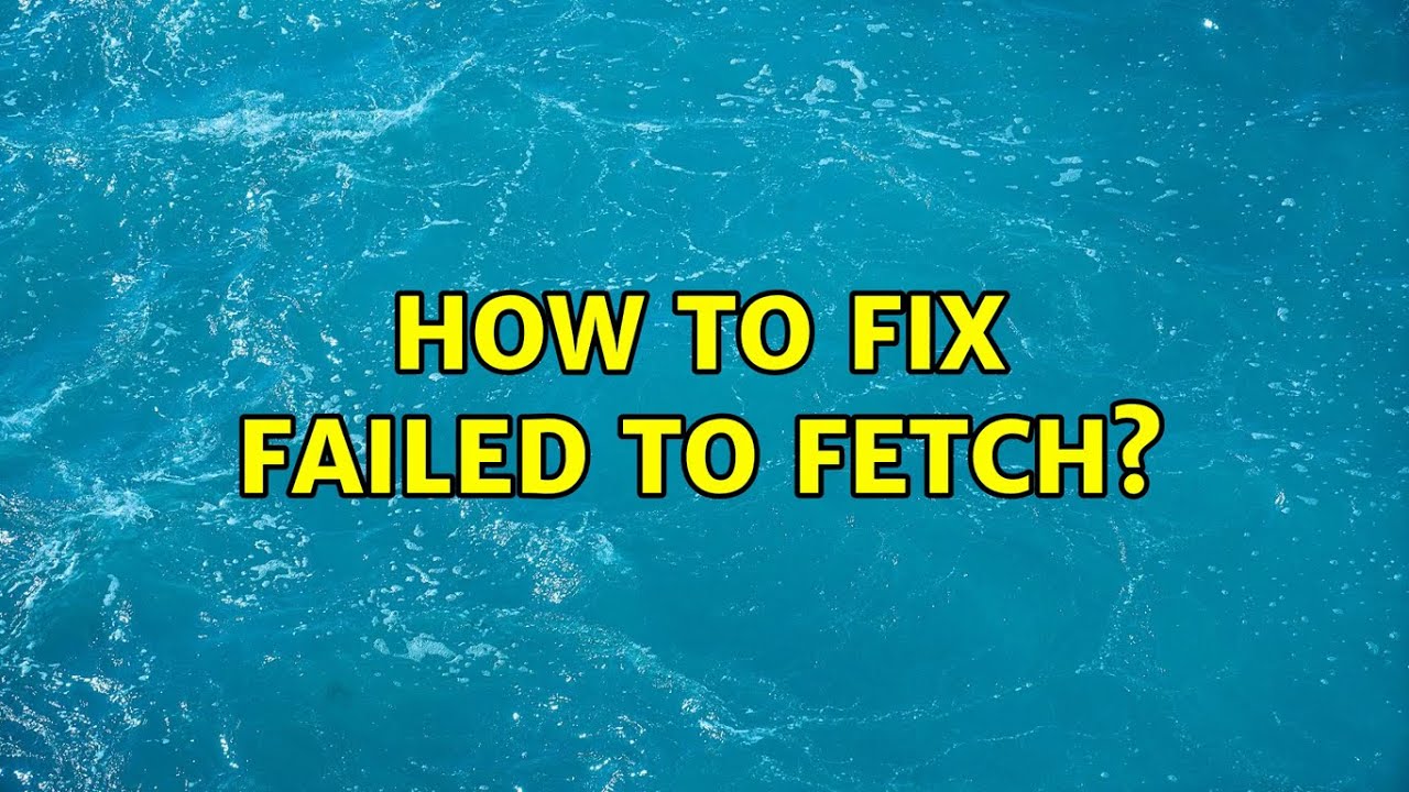 Ubuntu How To Fix Failed To Fetch YouTube