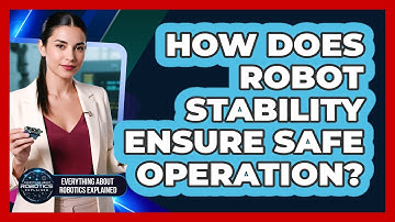 How Does Robot Stability Ensure Safe Operation?