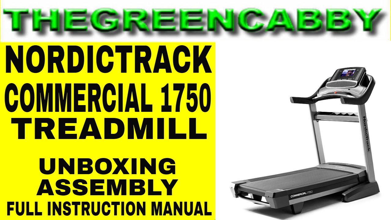 NORDICTRACK COMMERCIAL 1750 TREADMILL UNBOXING ASSEMBLY FULL