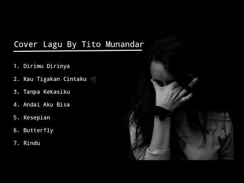 TITO MUNANDAR (COVER) - CINTA DIANTARA KITA - TAKDIR CINTA - DAWAI || LAGU POP TERPOPULER 2024