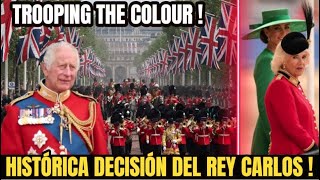 INESPERADO ! HISTÓRICA DECISIÓN DEL REY CARLOS PARA SU PRIMER DESFILE DE TROOPING THE COLOUR ! HOY