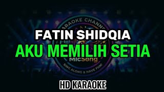 FATIN SHIDQIA - Aku Memilih Setia (Karaoke) 
