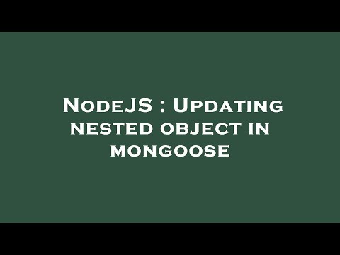 NodeJS : Updating nested object in mongoose