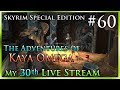 Skyrim se  60  my 30 th live stream  the adventures of kaya omega