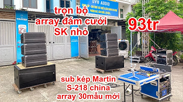 Dàn loa đám cưới SK nhỏ chỉ 93tr , array 30 neo + sub kép Martin S-218 china . DVH Audio 0363553277