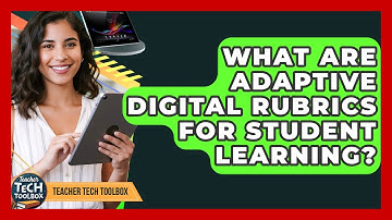 What Are Adaptive Digital Rubrics For Student Learning? - Teacher Tech Toolbox