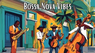 Bossa Nova Vibes [Bossa Nova, Jazz, Latin Jazz]