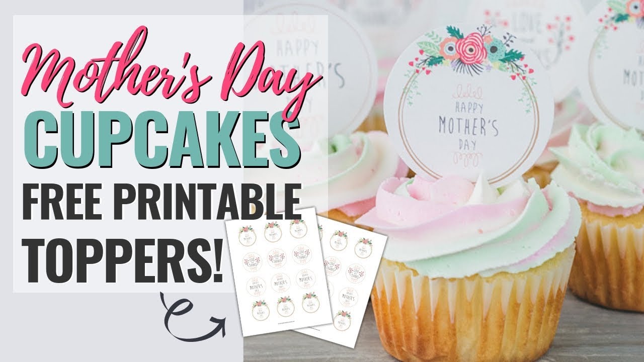 easy-mother-s-day-cupcakes-with-free-printable-toppers-youtube