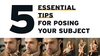 5 Essential Tips for Posing Your Subject