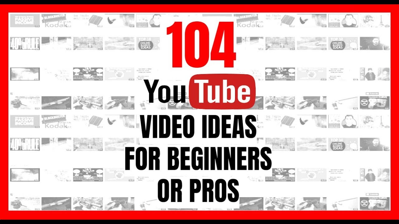 104 YouTube Video Ideas for Beginners or Pros YouTube