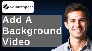 How To Add A Background Video Squarespace 7.0 [2026 Guide]