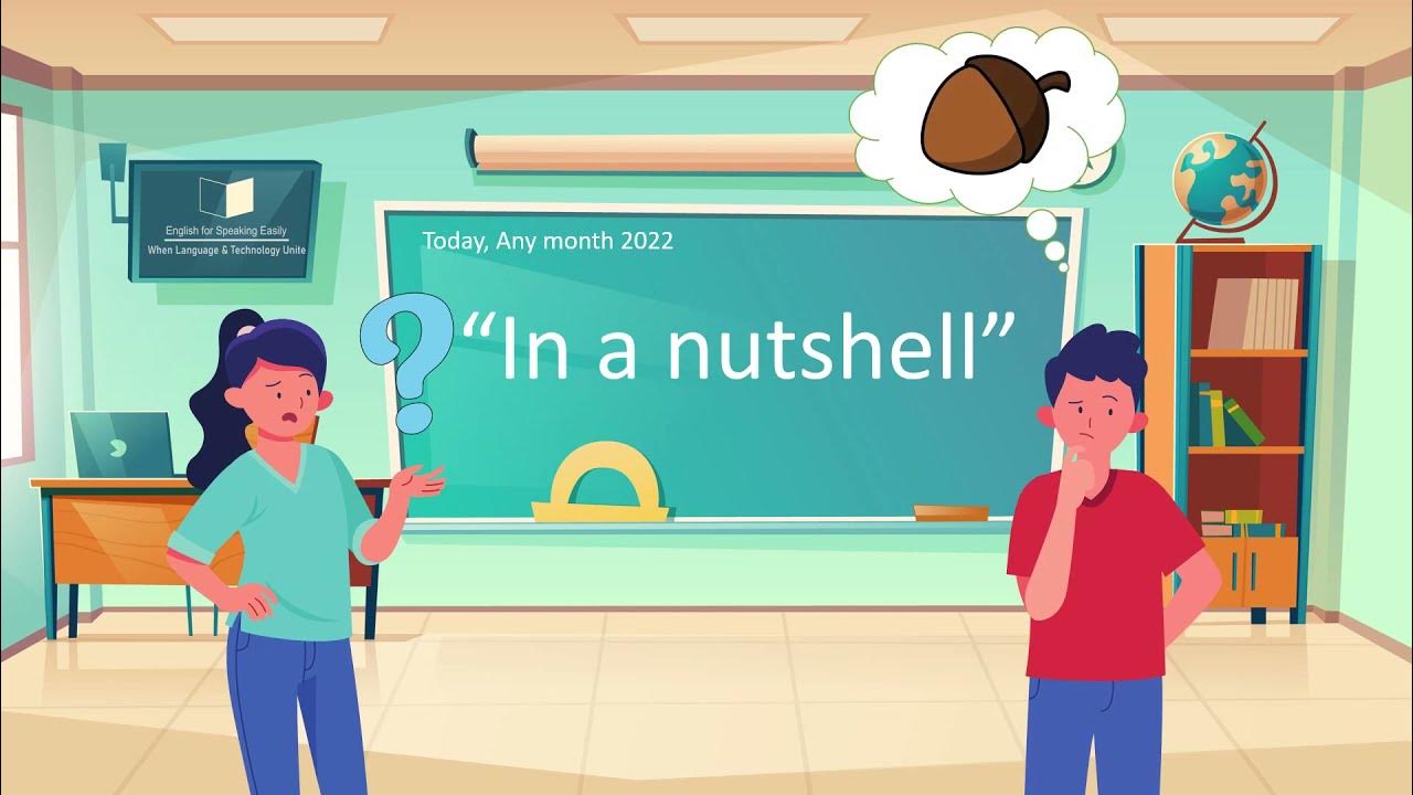 What is "In a nutshell"? idiom YouTube