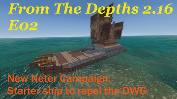From The Depths 2.16 E02-Building a starter campaign ship.LetsBuild,Playthrough