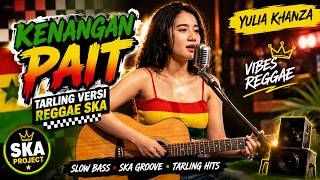 KENANGAN PAIT / YULIA KHANZA (COVER REGGAE SKA) VIRAL TIKTOK‼️