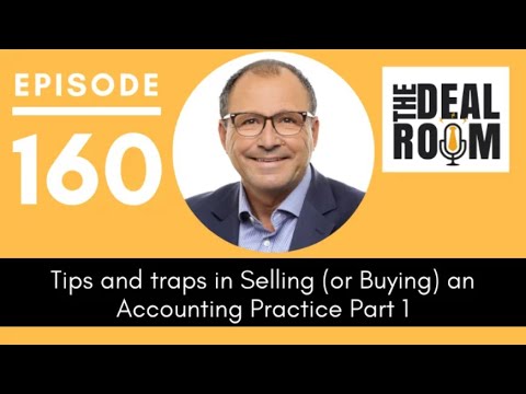 EP 160 Tips and traps in Selling (or Buying) an Accounting Practice Part 1