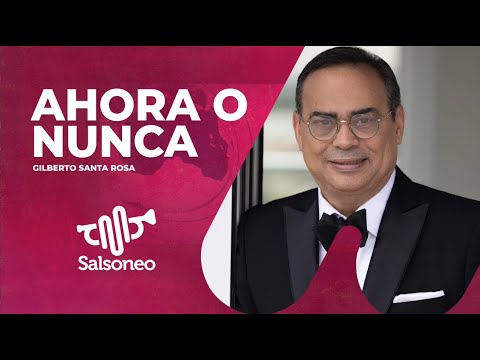 Ahora o Nunca - Gilberto Santa Rosa Salsa Con Letra Lyric Salsoneo TV
