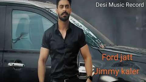 Ford jatt ( full video ) Jimmy kaler | Deepak dhillon | Gur Sandhu latest punjabi song 2022