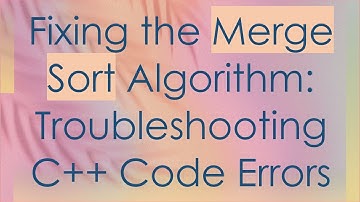 Fixing the Merge Sort Algorithm: Troubleshooting C+ +  Code Errors