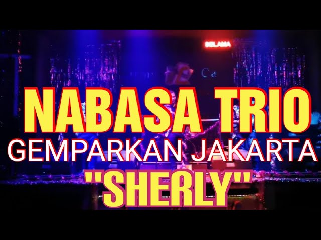 NABASA TRIO - SHOW TIME TERBARU u0026 SPEKTAKULER.... GEMPARKAN JAKARTA DENGAN LAGU TERMASYUR SHERLY class=