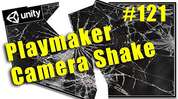 121 Camera shake in 30secs - Playmaker action for Unity Beginners