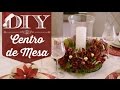 DIY | Arranjo para centro de Mesa + Mesa Posta para Ceia de Natal