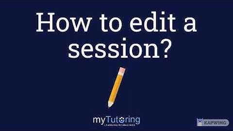 How to edit or reschedule a session in myTutoring?