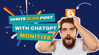 How to Write Blog Post With ChatGPT and Monetize Your Blogger