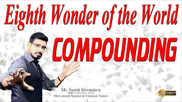 Eighth Wonder of the World - Compounding || Must watch for Investors - By Sumit Srivastava