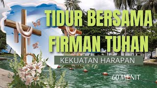 Tidur Bersama Firman Tuhan | Renungan Malam ayat Alkitab Tentang Kekuatan Harapan