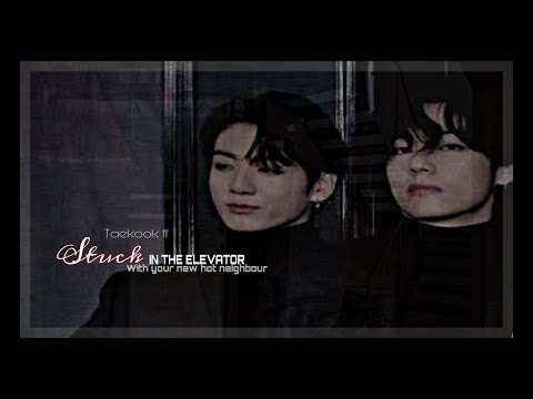 ✨Stuck in an elevator with your new hot neighbour✨ {taekook ff one-shot}